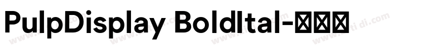 PulpDisplay BoldItal字体转换 PulpDisplay BoldItal字体转换